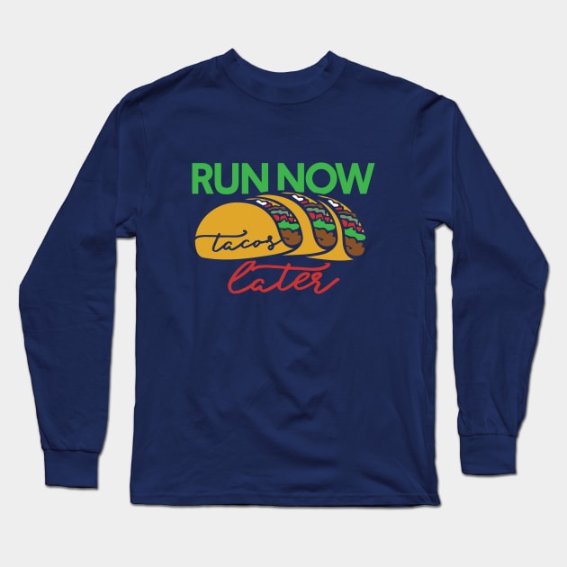 Run now tacos later Long Sleeve T-Shirt by bubbsnugg